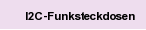 I2C-Funksteckdosen